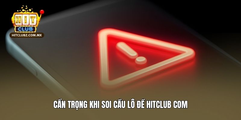 Cẩn trọng khi soi cầu lô đề Hitclub Com