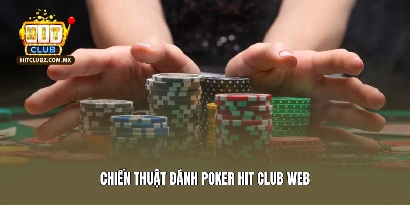 Chiến thuật đánh bài Poker Hitclub web