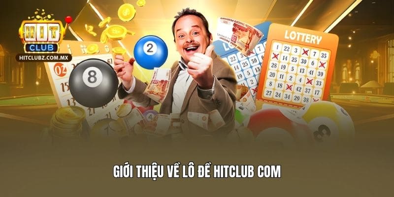 Giới thiệu về lô đề Hitclub Com