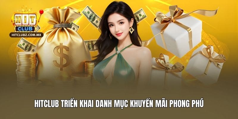 Hitclub triển khai danh mục khuyến mãi phong phú