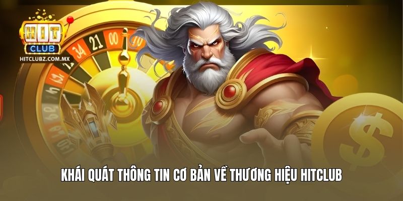 Khái quát thông tin cơ bản về thương hiệu Hitclub