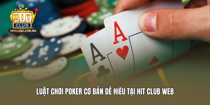 Luật chơi bài Poker Hitclub cơ bản dễ hiểu