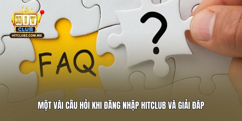 Một vài câu hỏi khi đăng nhập Hitclub và giải đáp