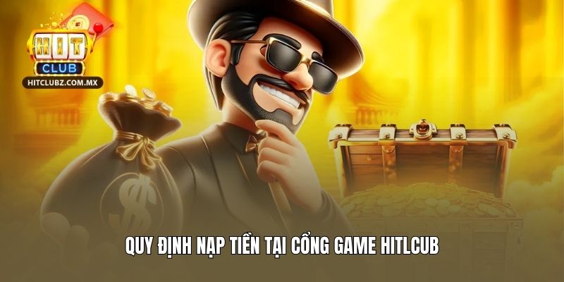 Quy định nạp tiền tại cổng game Hitlcub