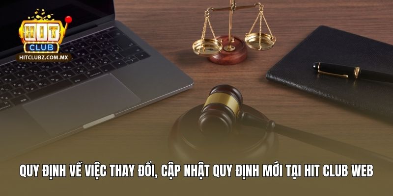 Quy định về việc thay đổi, cập nhật quy định mới tại Hit Club web