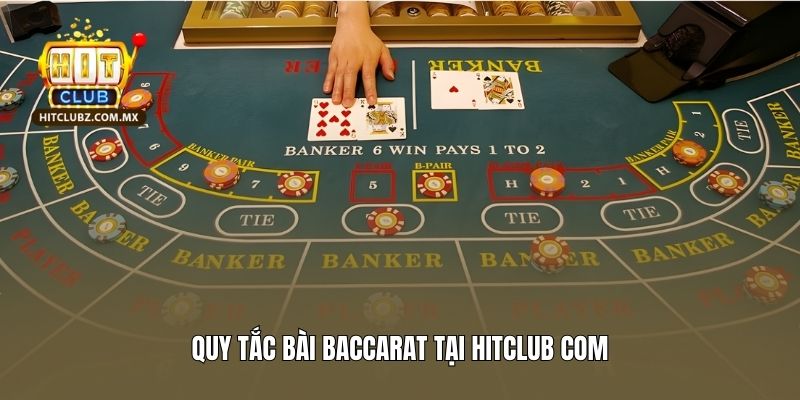 Quy tắc bài Baccarat tại Hitclub com