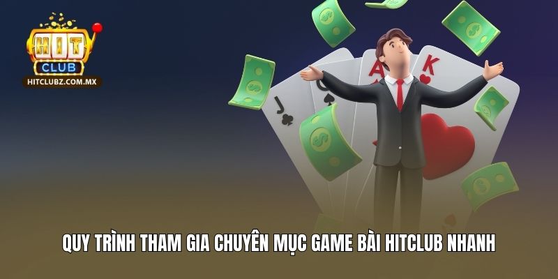 Quy trình tham gia chuyên mục game bài Hitclub nhanh
