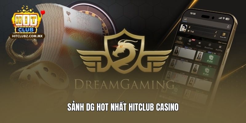 Sảnh DG hot nhất Hitclub live casino