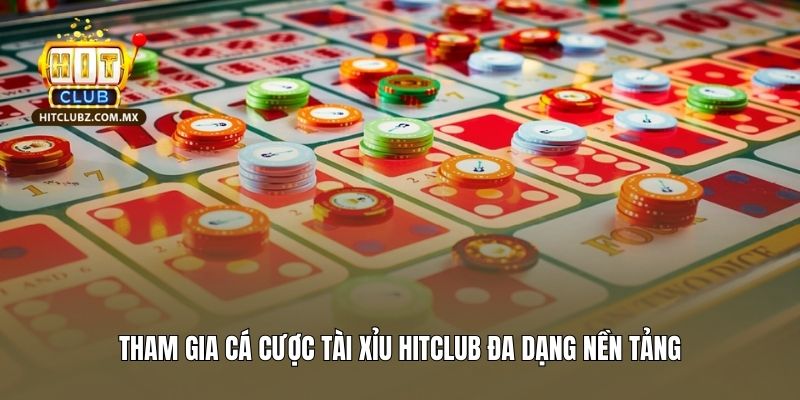 Tham gia cá cược tài xỉu Hitclub đa dạng nền tảng