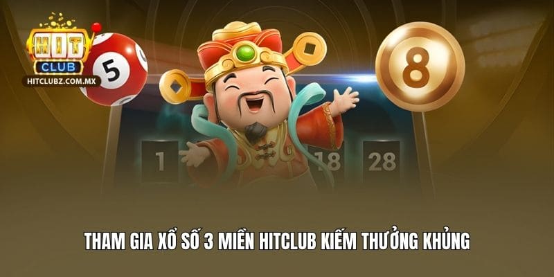 Tham gia xổ số 3 miền Hitclub kiếm thưởng khủng
