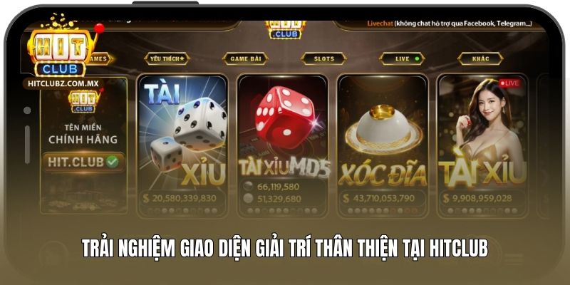 Trải nghiệm giao diện giải trí thân thiện tại Hitclub