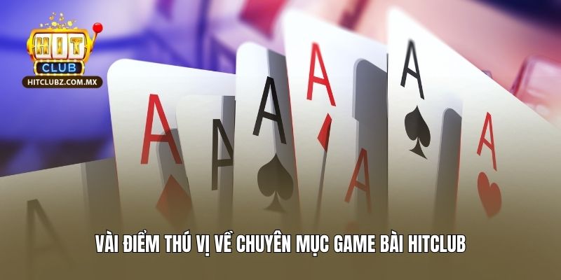 Vài điểm thú vị về chuyên mục game bài Hitclub